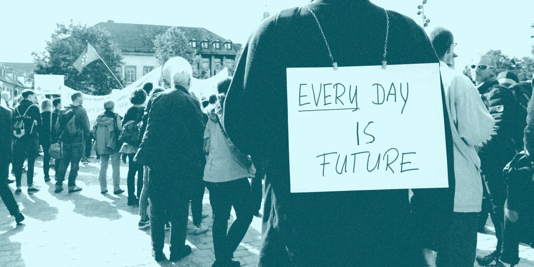 Sign reads Everyday is Future.